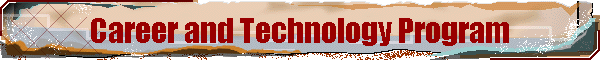 Career and Technology Program